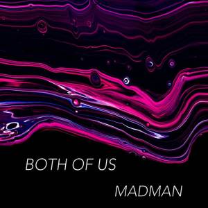 收聽both of us的Madman歌詞歌曲
