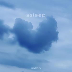 อัลบัม asleep (feat. Baelani) ศิลปิน callah