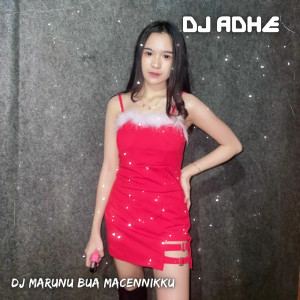 Album DJ Marunu Bua Macennikku oleh DJ Adhe