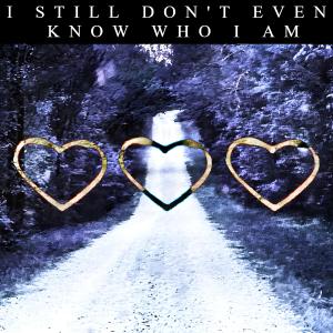 收聽Everett Latte的I STILL DON'T EVEN KNOW WHO I AM (Explicit)歌詞歌曲