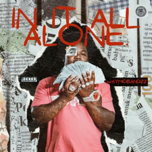 Waymobandzz的专辑In It All Alone (Explicit)