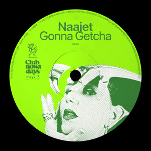 Album Gonna Getcha (Club Nowadays, Vol. 3) from Naajet