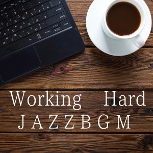 อัลบัม Working Hard Jazz BGM ศิลปิน Relaxing Piano Crew