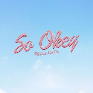 收聽PhiVux的So Okey歌詞歌曲