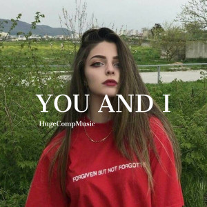 ดาวน์โหลดและฟังเพลง YOU AND I พร้อมเนื้อเพลงจาก HugeCompMusic