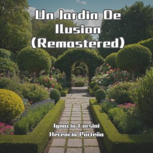 Album Un Jardin De Ilusion (Remastered) from Ignacio Corsini