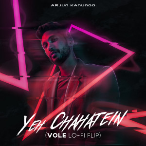 Album Yeh Chahatein (Lo-Fi Flip) from Arjun Kanungo