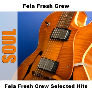 อัลบัม Fela Fresh Crew Selected Hits ศิลปิน Fela Fresh Crew
