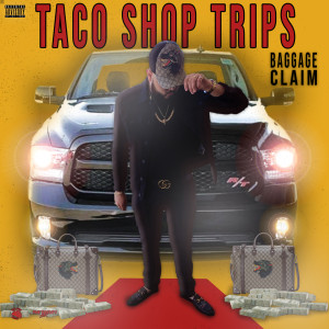 Listen to Baggage Claim (Explicit) song with lyrics from Taco Shop Trips
