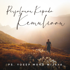 Listen to Perjalanan Kepada Kemuliaan song with lyrics from Yosep Moro Wijaya
