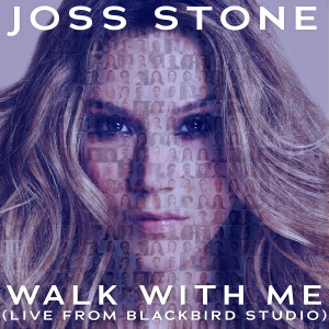 ดาวน์โหลดและฟังเพลง Walk With Me (Live from Blackbird Studio) พร้อมเนื้อเพลงจาก Joss Stone