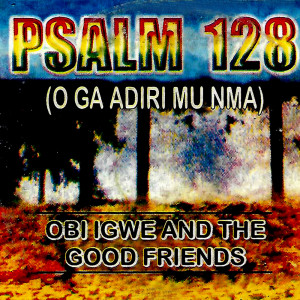 Album Psalm 128 (O ga Adiri Mu Nma) from Obi Igwe