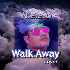 N.E.E.D的專輯Walk Away (Cover)