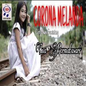 Dengarkan lagu Corona Melanda nyanyian Ina Permatasari dengan lirik