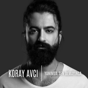 收聽Koray Avcı的Yanımda Sen Olmayınca (Canlı Performans)歌詞歌曲