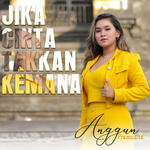 收聽Anggun Pramudita的Jika Cinta Takkan Kemana歌詞歌曲