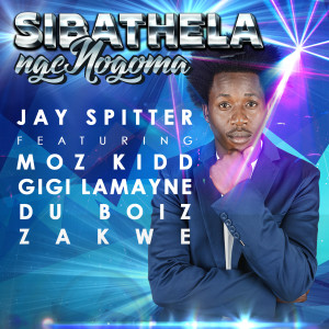 Dengarkan lagu Sibathela Ngengoma (Explicit) nyanyian Jay Spitter dengan lirik