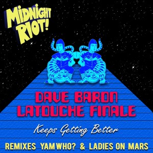 收听Dave Baron的Keeps Gettin' Better (Ladies On Mars Remix)歌词歌曲