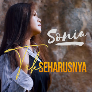 Dengarkan Tak Seharusnya (Slow Rock) lagu dari Sonia dengan lirik