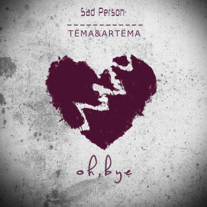Listen to Oh, Bye song with lyrics from Sad Person