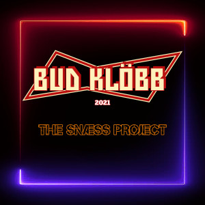 Listen to Bud Klöbb 2021 (Explicit) song with lyrics from The Snæss Project