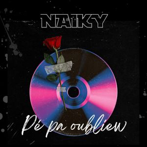 Listen to Pé pa oubliew (Remix) song with lyrics from Naiky