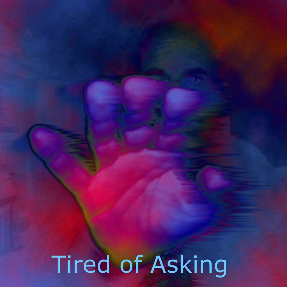 Tired Of Asking