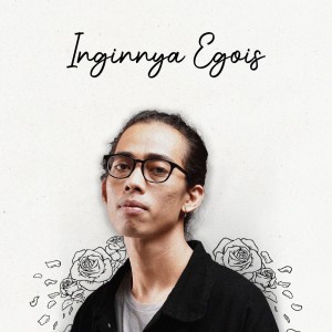 Listen to Inginnya Egois song with lyrics from Bemandry