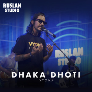 Listen to Dhaka Dhoti (Ruslan Studio Rendition) song with lyrics from Vyoma