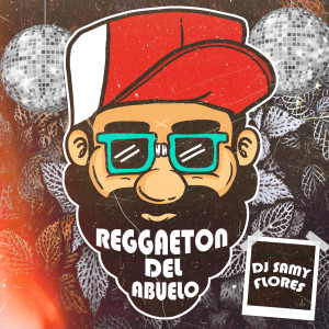 Listen to Reggaeton Del Abuelo song with lyrics from DJ Samy Flores