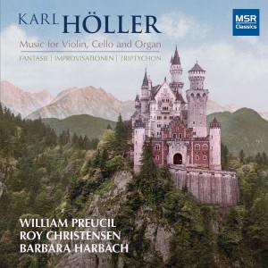อัลบัม Karl Höller: Fantasie, Improvisationen and Triptychon - Music for Violin, Cello and Organ ศิลปิน Wiiliam Preucil