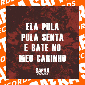 Album Ela Pula Pula Senta E Bate No Meu Carinho (Explicit) from DJ SNART