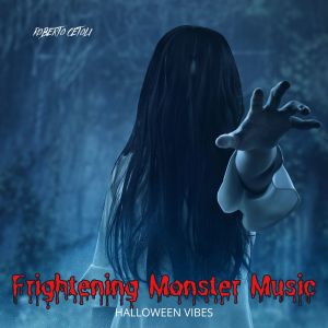 Roberto Cetoli的专辑Frightening Monster Music (Halloween Vibes)