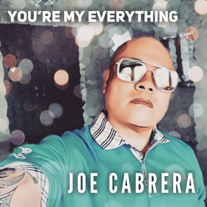收聽Joe Cabrera的You're My Everything歌詞歌曲