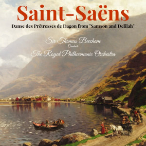 ดาวน์โหลดและฟังเพลง Danse des Prêtresses de Dagon from "Samson and Delilah" พร้อมเนื้อเพลงจาก Thomas Beecham