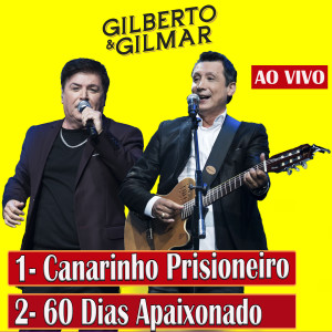 Gilberto E Gilmar的專輯Canarinho Prisioneiro / 60 Dias Apaixonado (Ao Vivo)