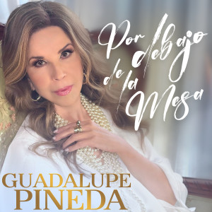 Guadalupe Pineda的專輯Por Debajo de la Mesa