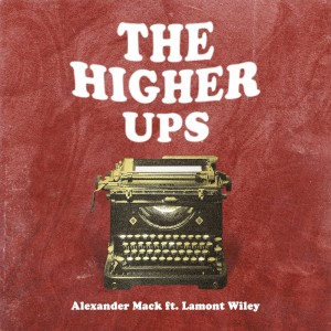 收听Alexander Mack的The Higher Ups (Explicit)歌词歌曲