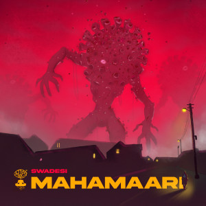 收聽Swadesi的Mahamaari (Explicit)歌詞歌曲