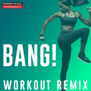 收聽Power Music Workout的Bang! (Workout Remix 140 BPM)歌詞歌曲