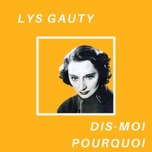 Lys Gauty的专辑Dis-moi Pourquoi - Lys Gauty
