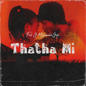 ดาวน์โหลดและฟังเพลง Thatha Mi พร้อมเนื้อเพลงจาก Fab G MshanakaGogo