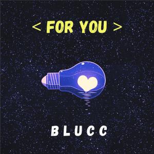 Listen to For You song with lyrics from Blucc