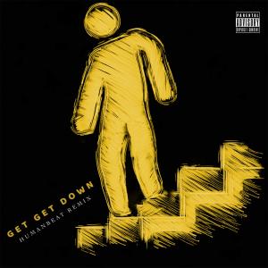 ดาวน์โหลดและฟังเพลง Get get down พร้อมเนื้อเพลงจาก Humanbeat