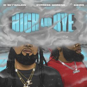 24hrs的專輯High and Bye (feat. 24hrs & Cypress Moreno) [Explicit]
