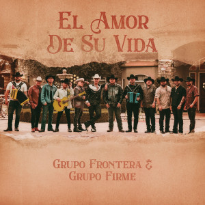 Album EL AMOR DE SU VIDA from Grupo Frontera