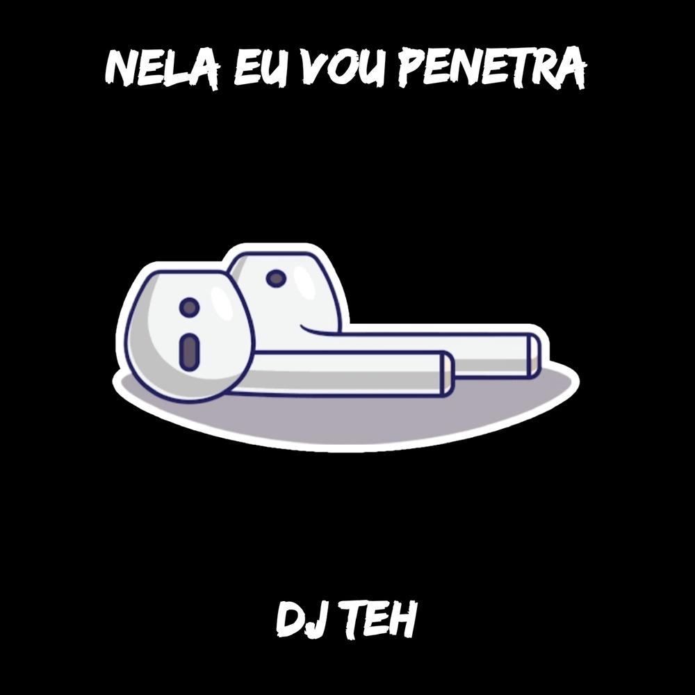 Nela Eu Vou Penetra (Explicit)