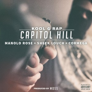 Listen to Capitol Hill (feat. Manolo Rose, Sheek Louch & Cormega) (Explicit) song with lyrics from Kool G Rap