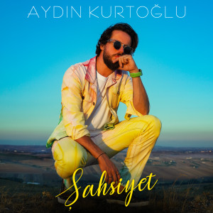 收听Aydın Kurtoğlu的Şahsiyet歌词歌曲