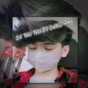 收听Dariz RMX的DJ TAU TAU MENG OLD歌词歌曲